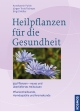 Heilpflanzen für die Gesundheit - Jürgen Trott-Tschepe;  Annekatrin Puhle;  Birgit Möller