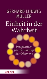 Einheit in der Wahrheit - Gerhard Kardinal Müller