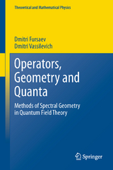 Operators, Geometry and Quanta - Dmitri Fursaev, Dmitri Vassilevich
