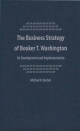The Business Strategy of Booker T. Washington - Michael B. Boston
