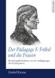 Der Paedagoge F. Froebel und die Frauen: Beziehungsbeduerfnisse aus den Anfangstagen des Kindergartens Detlef Krone Author