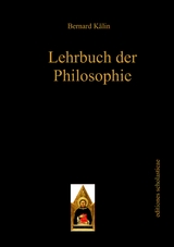 Lehrbuch der Philosophie - Bernard Kälin