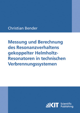 Messung und Berechnung des Resonanzverhaltens gekoppelter Helmholtz-Resonatoren in technischen Verbrennungssystemen - Christian Bender