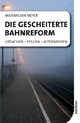 Die gescheiterte Bahnreform - Maximilian Meyer