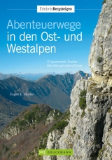 Abenteuerwege der Ost- und Westalpen - Eugen E Hüsler