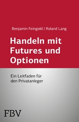 Handeln mit Futures und Optionen - Benjamin Feingold, Roland Lang
