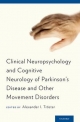 Clinical Neuropsychology and Cognitive Neurology of Parkinson's Disease and Other Movement Disorders - Alexander  I. Troster