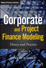 Corporate and Project Finance Modeling -  Edward Bodmer