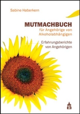 Mutmachbuch für Angehörige von Alkoholabhängigen - Sabine Haberkern