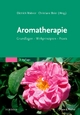 Aromatherapie: Grundlagen, Wirkprinzipien, Praxis