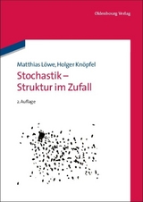 Stochastik - Struktur im Zufall - Matthias Löwe, Holger Knöpfel