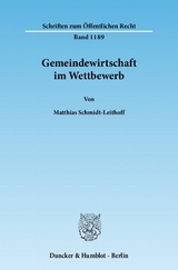 Gemeindewirtschaft im Wettbewerb. - Matthias Schmidt-Leithoff