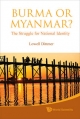 Burma OR Myanmar? the Struggle For National Identity by Lowell Dittmer Hardcover | Indigo Chapters