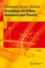 Grundzüge der mikroökonomischen Theorie - Schumann, Jochen; Meyer, Ulrich; Ströbele, Wolfgang