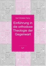 Einführung in die orthodoxe Theologie der Gegenwart - Karl Christian Felmy