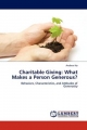 Charitable Giving: What Makes a Person Generous? Andrew Ho Author