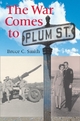 The War Comes to Plum Street - Bruce C. Smith
