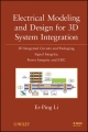 Electrical Modeling and Design for 3D System Integration ? 3D Integrated Circuits and Packaging Signal Integrity, Power Integrity and EMC