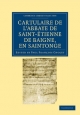Cartulaire de L'Abbaye de Saint-Etienne de Baigne, en Saintonge (Cambridge Library Collection - History)