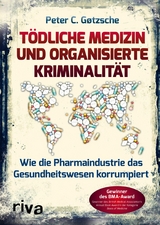 Tödliche Medizin und organisierte Kriminalität - Peter C. Gøtzsche