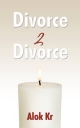 Divorce 2 Divorce - Alok Kr