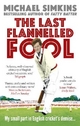The Last Flannelled Fool: My small part in English cricket's demise and its large part in mine