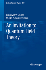 An Invitation to Quantum Field Theory - Luis Alvarez-Gaumé, Miguel A. Vázquez-Mozo