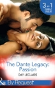 Dante Legacy: Passion: Dante's Contract Marriage (The Dante Legacy, Book 4) / Dante's Ultimate Gamble (The Dante Legacy, Book 5) / Dante's Temporary Fiancee (The Dante Legacy, Book 6) (Mills & Boon By Request) - Day Leclaire