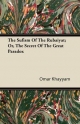 The Sufism Of The Rubaiyat; Or, The Secret Of The Great Paradox Omar Khayyam Author