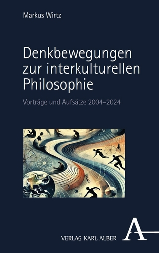 Denkbewegungen zur interkulturellen Philosophie - Markus Wirtz