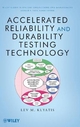 Accelerated Reliability and Durability Testing Technology (Wiley Series in Systems Engineering and Management, 1, Band 1)