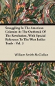 Smuggling In The American Colonies At The Outbreak Of The Revolution, With Special Reference To The West Indies Trade - Vol. 3