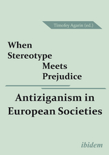 When Stereotype Meets Prejudice: Antiziganism in European Societies - 