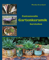 Fantasievolle Gartenkeramik herstellen - Monika Krumbach