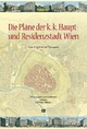 Die Pläne der k. k. Haupt- und Residenzstadt Wien von Carl Graf Vasquez: Herausgegeben und ausführlich erläutert von Walter Öhlinger