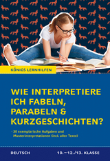 Wie interpretiere ich Fabeln, Parabeln und Kurzgeschichten? Aufgaben und Musterinterpretationen. Klassen 10-12/13 - Thomas Möbius