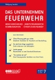 Das Unternehmen Feuerwehr Heft 7: Menschenführung - Arbeitsorganisation - Kommunikation - Öffentlichkeitsarbeit