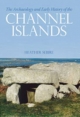 The Archaeology and Early History of the Channel Islands (Revealing History (Paperback))