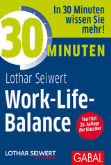 30 Minuten Work-Life-Balance - Seiwert, Lothar