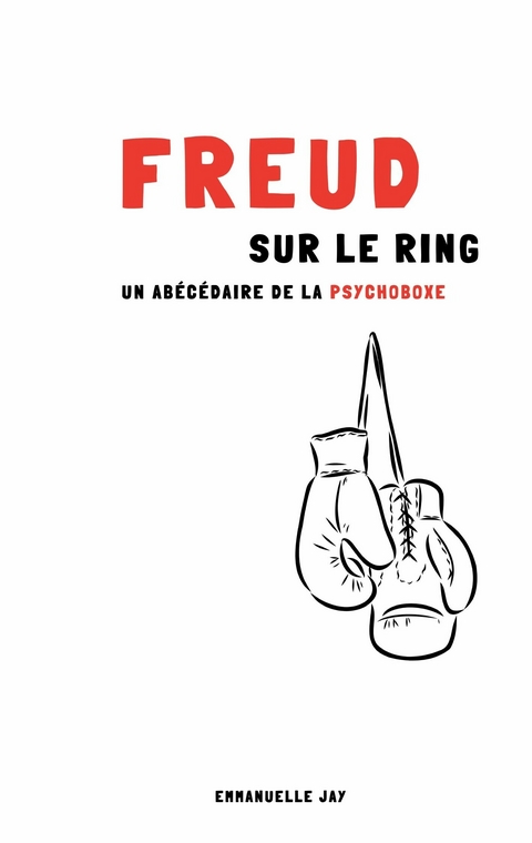 Freud sur le ring -  Emmanuelle Jay