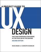 Project Guide to UX Design, A - Unger, Russ; Chandler, Carolyn