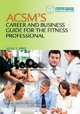 ACSM''s Career and Business Guide for the Fitness Professional