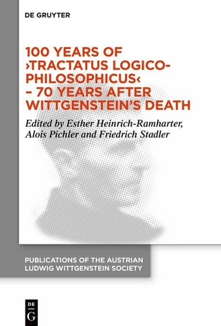 100 Years of ›Tractatus Logico-Philosophicus‹ - 70 Years after Wittgenstein's Death - Esther Heinrich-Ramharter; Alois Pichler; Friedrich Stadler