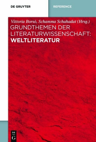 Grundthemen der Literaturwissenschaft: Weltliteratur - Vittoria Bors&ograve;; Schamma Schahadat