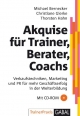 Akquise für Trainer, Berater, Coaches - Michael Bernecker; Christiane Gierke; Thorsten Hahn