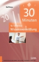 30 Minuten für effektive Wissensvermittlung - Rolf Meier