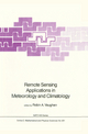 Remote Sensing Applications in Meteorology and Climatology - Robin A. Vaughan