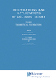 Foundations and Applications of Decision Theory: Theoretical Foundations: Volume I Theoretical Foundations (The Western Ontario Series in Philosophy of Science (13a))