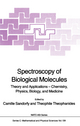 Spectroscopy of Biological Molecules: Theory and Applications - Chemistry, Physics, Biology, and Medicine Camille Sandorfy Editor