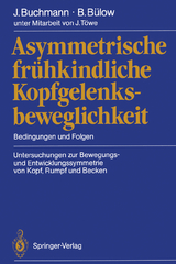Asymmetrische frühkindliche Kopfgelenksbeweglichkeit - Joachim Buchmann, Barbara Bülow